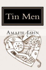 Tin Men - Amalie Jahn