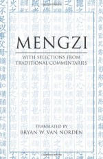 Mengzi: With Selections from Traditional Commentaries - Mengzi, Mencius, Bryan W. Van Norden