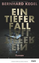 Ein tiefer Fall - Bernhard Kegel