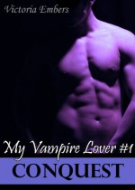 Conquest: My Vampire Lover - Victoria Embers