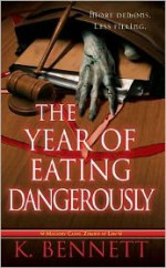 The Year of Eating Dangerously - K. Bennett