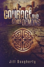 Courage and Other Demons - Jill Daugherty