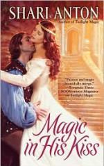 Magic in His Kiss - Shari Anton