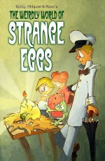 The Weirdly World of Strange Eggs - Chris Reilly, Steve Ahlquist