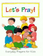 Let's Pray: Everyday Prayers for Kids - Su Box, Leon Baxter