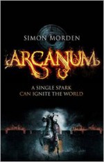 Arcanum - Simon Morden