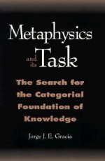 Metaphysics and Its Task: The Search for the Categorcal Foundation of Knowledge - Jorge J. E. Garcia, Jorge J.E. Gracia