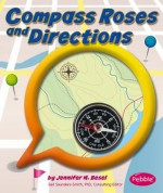 Compass Roses and Directions (Pebble Plus) - Jennifer M. Besel, Gail Saunders-Smith