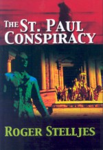 The St. Paul Conspiracy - Roger Stelljes