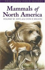 Mammals of North America (1st Edition) - Roland W. Kays, Don E. Wilson