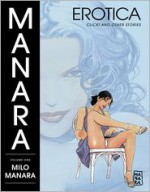 Manara Erotica, Volume 1 - Milo Manara, Diana Schutz