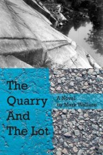 The Quarry And The Lot - Mark Wallace