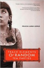 Trace Elements of Random Tea Parties (Live Girls) - Felicia Luna Lemus