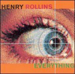 Everything - Henry Rollins