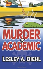 Murder Is Academic (Laura Murphy Mystery) - Lesley A. Diehl