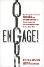 Engage: The Complete Guide for Brands and Businesses to Build, Cultivate, and Measure Success in the New Web - Brian Solis, Ashton Kutcher