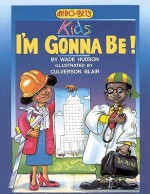 Afro Bets Kids: I'm Gonna Be! - Wade Hudson, Culverson Blair