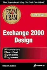 MCSE Exchange 2000 Design Exam Cram Exam (Exam 70-225) - William Baldwin