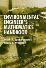 Environmental Engineer's Mathematics Handbook - Frank R. Spellman, Nancy E. Whiting