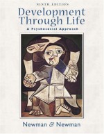 Development Through Life: A Psychosocial Approach - Barbara M. Newman