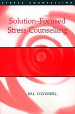 Solution-Focused Stress Counselling - Bill O'Connell