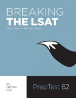 Breaking the LSAT: The Fox Test Prep Guide to a Real LSAT, Volume 2 - Nathan Fox