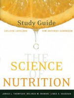 The Study Guide for The Science of Nutrition for Science of Nutrition - Janice Thompson, Melinda Manore