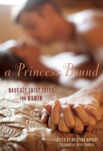 A Princess Bound: Naughty Fairy Tales for Women - Kristina Wright, Cathy Yardley