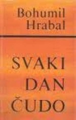 Svaki dan čudo - Bohumil Hrabal, Nikola Kršić