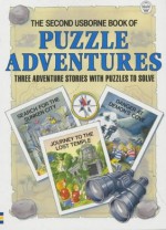 Second Usborne Book of Puzzle Adventures: Three Adventure Stories with Puzzles to Solve - Karen Dolby, Susannah Leigh, Marjorie Everitt, Martin Oliver