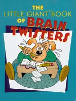 The Little Giant® Book of Brain Twisters - Adam Ward