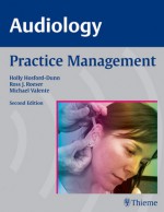 AUDIOLOGY Practice Management - Holly Hosford-Dunn, Michael Valente, Ross J. Roeser, Ross Roeser