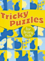 Tricky Puzzles for Brainy Kids - Sterling Publishing Company, Inc., Sterling Publishing Company, Inc.