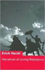 Narratives of Loving Resistance: Two Stories - Erich Hackl