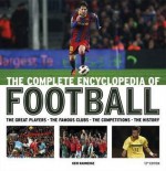 The Complete Encyclopedia of Football. Keir Radnedge - Keir Radnedge