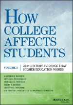 How College Affects Students: 21st Century Evidence that Higher Education Works - Matthew J. Mayhew, Alyssa N. Rockenbach, Nicholas A. Bowman, Tricia A. D. Seifert, Gregory C. Wolniak, Ernest T. Pascarella, Patrick T. Terenzini