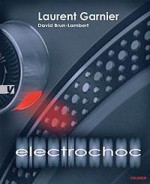 Electrochoc - Laurent Garnier, David Brun-Lambert, Vera Vujović