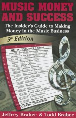 Music, Money and Success: The Insider's Guide to Making Money in the Music Business - Jeffrey Brabec, Todd Brabec