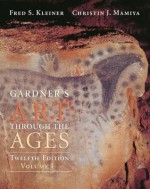 Gardner's Art Through the Ages, Volume I, Chapters 1-18 (with ArtStudy Student CD-ROM and InfoTrac) - Fred S. Kleiner, Christin J. Mamiya