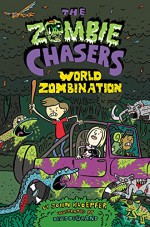 The Zombie Chasers #7: World Zombination - John Kloepfer, David DeGrand