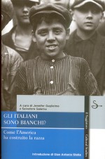 Gli italiani sono bianchi? Come l'America ha costruito la razza - Jennifer Guglielmo, Salvatore Salerno, Chiara Midolo, Gian Antonio Stella