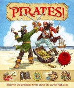 Pirates!: Discover the Gruesome Truth about Life on the High Seas. for Ages 7 and Up. - Anna Award