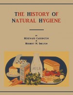 The History of Natural Hygiene - Hereward Carrington, Herbert M. Shelton