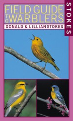 Stokes Field Guide to Warblers - Donald Stokes, Donald Stokes