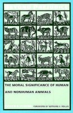 Beyond Prejudice: The Moral Significance of Human and Nonhuman Animals - Evelyn B. Pluhar, Bernard E. Rollin, Evelyn B. Pulhar