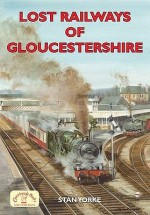 Lost Railways Of Gloucestershire - Stan Yorke