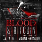 Blood & Bitcoin: Organized Crime (Criminal Delights, #4) - L.A. Witt, Michael Ferraiuolo