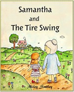 Short Stories For Kids "Samantha And The Tire Swing" (Children's stories for ages 4-6) - Miley Smiley