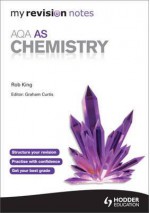 My Revision Notes: Aqa as Chemistry - Rob King