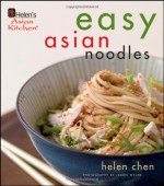 Easy Asian Noodles - Helen Chen, Jason Wyche